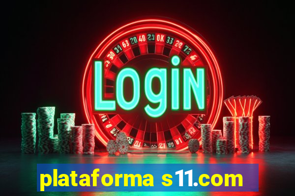 plataforma s11.com